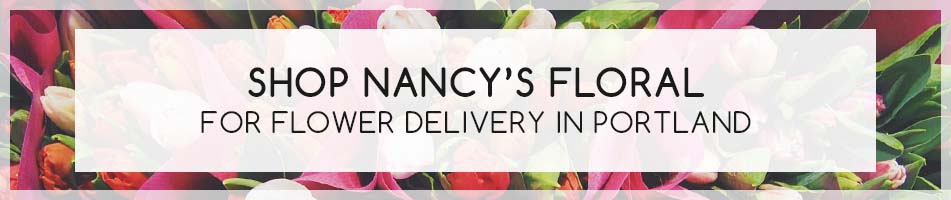 Shop Nancy's Floral For Flower Delivery In Portland